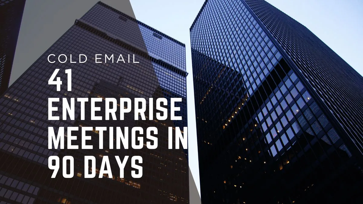 41 Enterprise Meetings in 90 Days